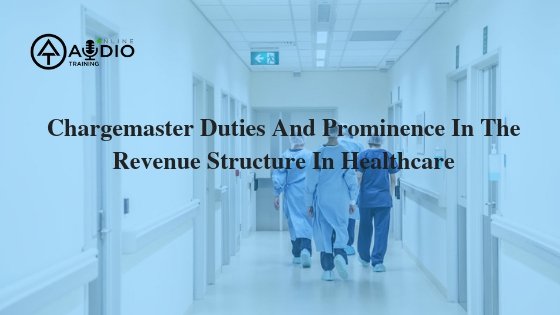 Chargemaster Duties And Prominence In The Revenue Structure In Healthcare