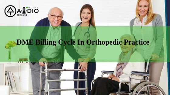 DME Billing Cycle In Orthopedic Practice