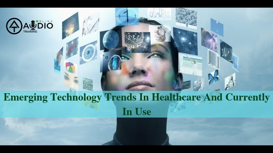 Emerging Technology Trends In Healthcare And Currently In Use